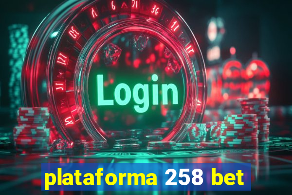 plataforma 258 bet